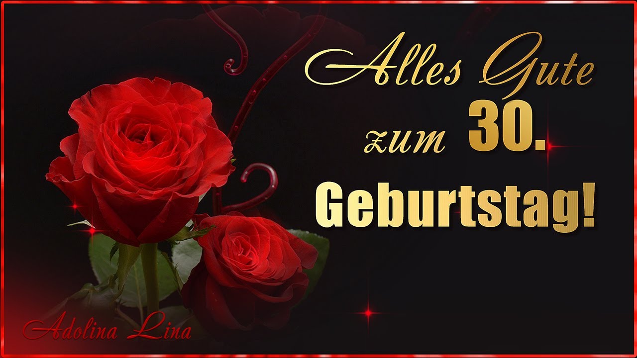 Alles Gute zum 30. Geburtstag! Geburtstagsgrüße...