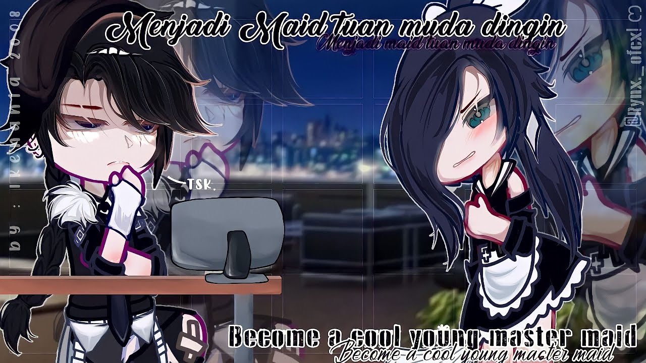 《become a cold young master's maid🍷》•menjadi maid tuan muda yang dingin🍷•||GCMM BY:ikenania2008