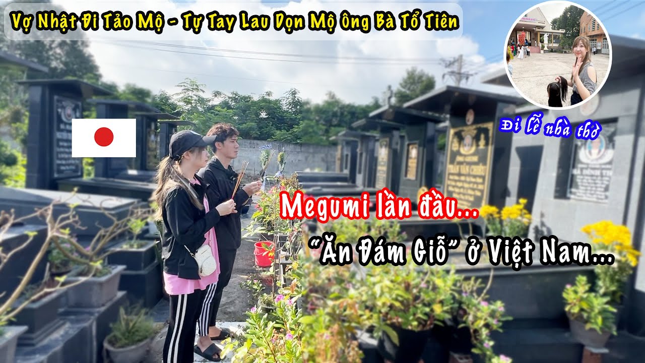 Megumi Lần Đầu Ăn Đám Giỗ Ở Việt Nam | Đi Viếng Mộ Ông Bà Tổ Tiên | Đi Nhà Thờ Cầu Nguyện