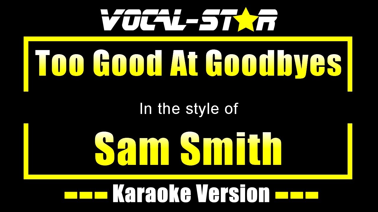 Sam Smith - Too Good At Goodbyes | With Lyrics HD Vocal-Star Karaoke 4K