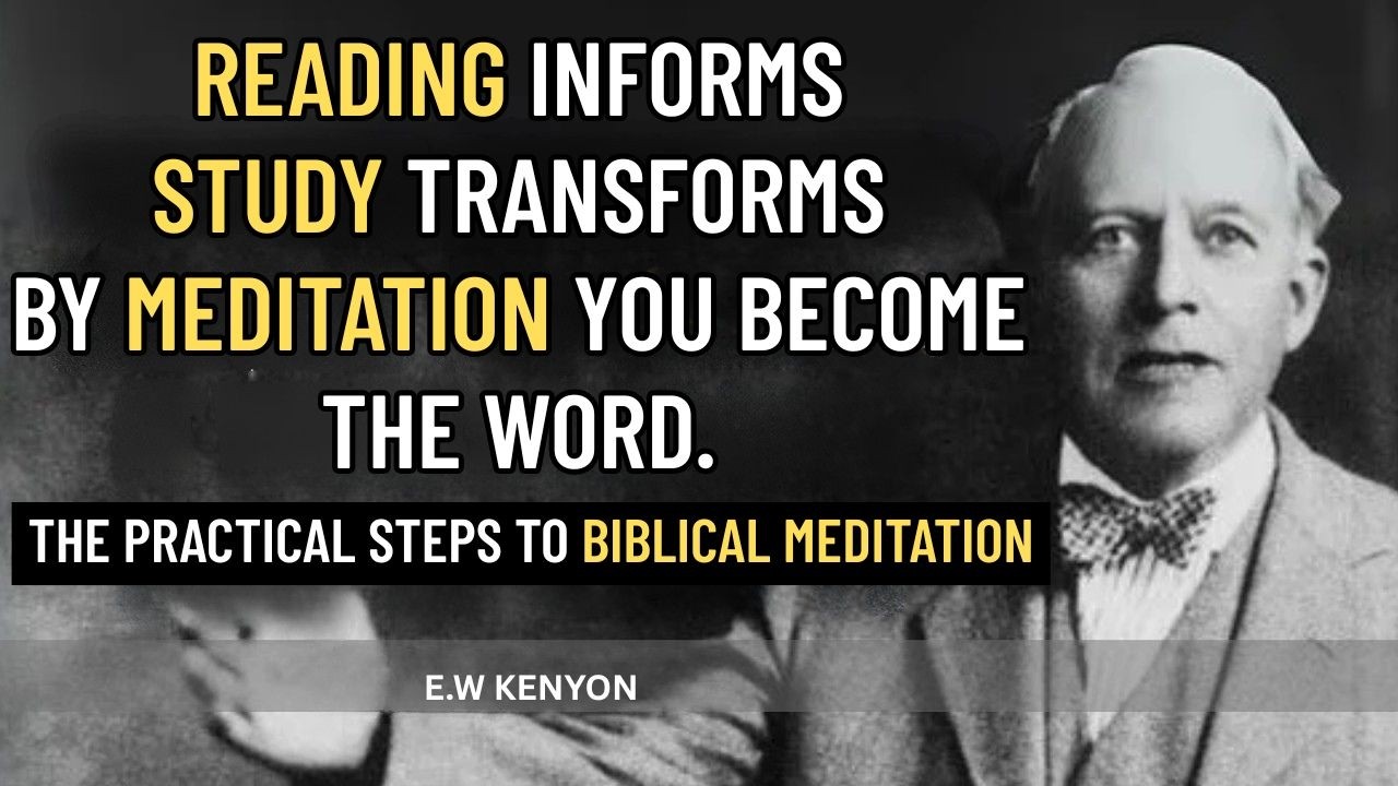 The lost Art of biblical meditation part 2 - The 7 Practical Steps  to Becoming | E.W. Kenyon