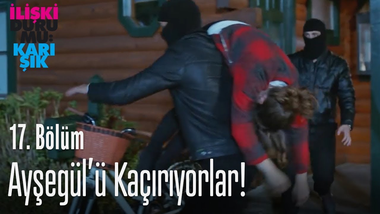 Ayşegül'ü kaçırıyorlar! - İlişki Durumu Karışık 17. Bölüm