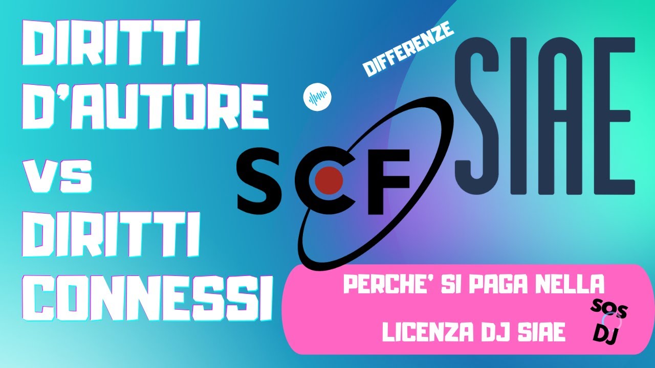 SCF vs SIAE le differenze. Diritti Connessi e diritto d'autore Perchè va pagata nella licenza Dj ?