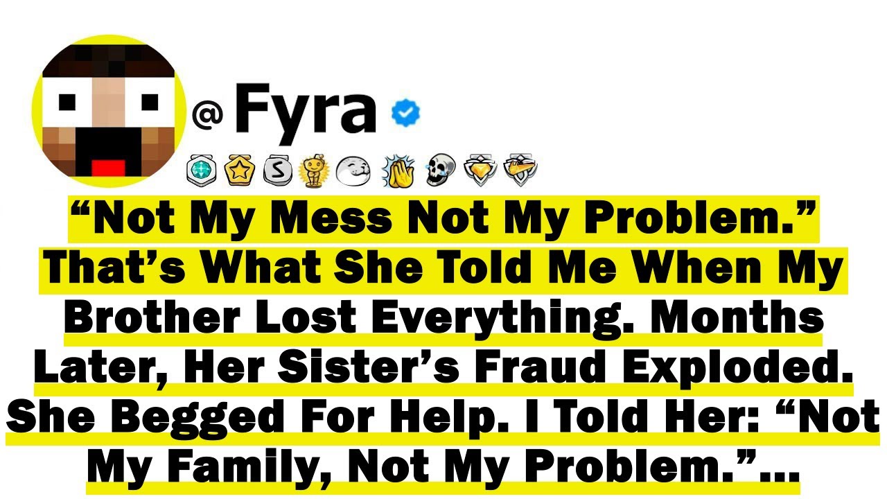 Not My Mess Not My Problem.” That’s What She Told Me When My Brother Lost Everything. Months Later..