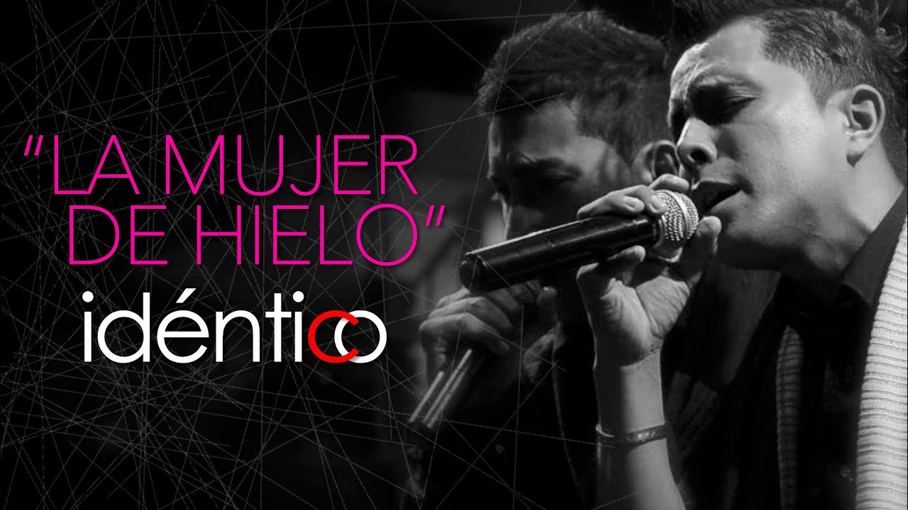 Idéntico - La Mujer De Hielo (En Vivo)
