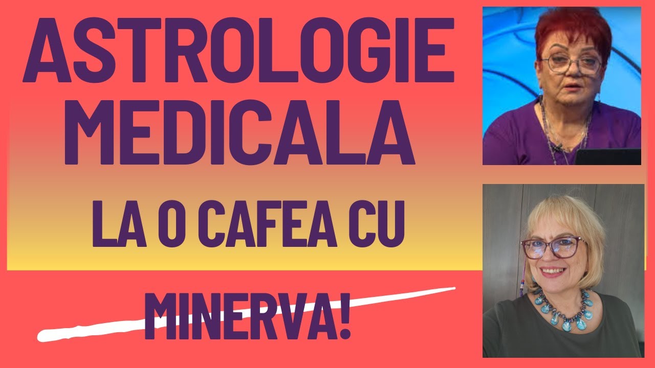 De ce si cand sa consultam un astrolog pe teme medicale? - Despre astrologia medicala cu Minerva