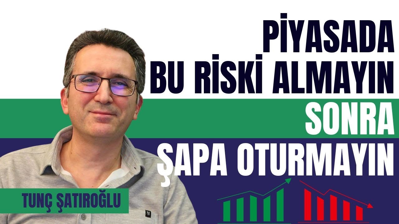 Piyasada Bu Riski Almayın Sonra Şapa Oturmayın