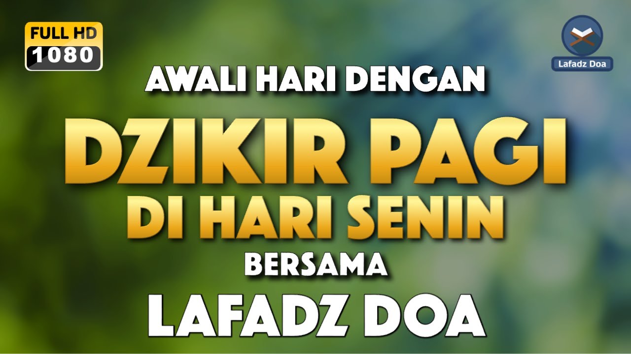 DZIKIR PAGI HARI LAFADZ DOA - Dzikir pagi hari di hari Senin, Zikir pembuka pintu rezeki LAFADZ DOA
