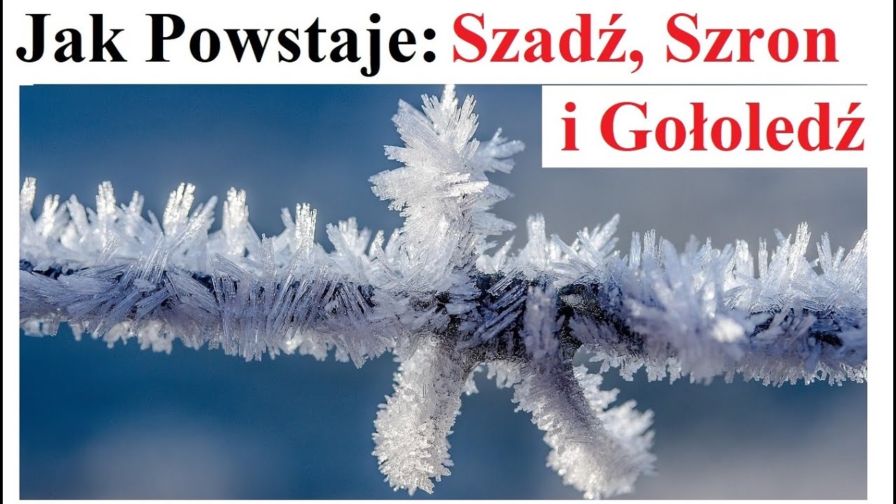 Jak powstaje Szadź, Szron i Gołoledź