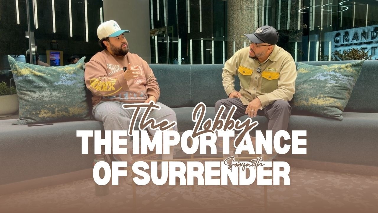 The Lobby Ep. 6 : The importance of surrender