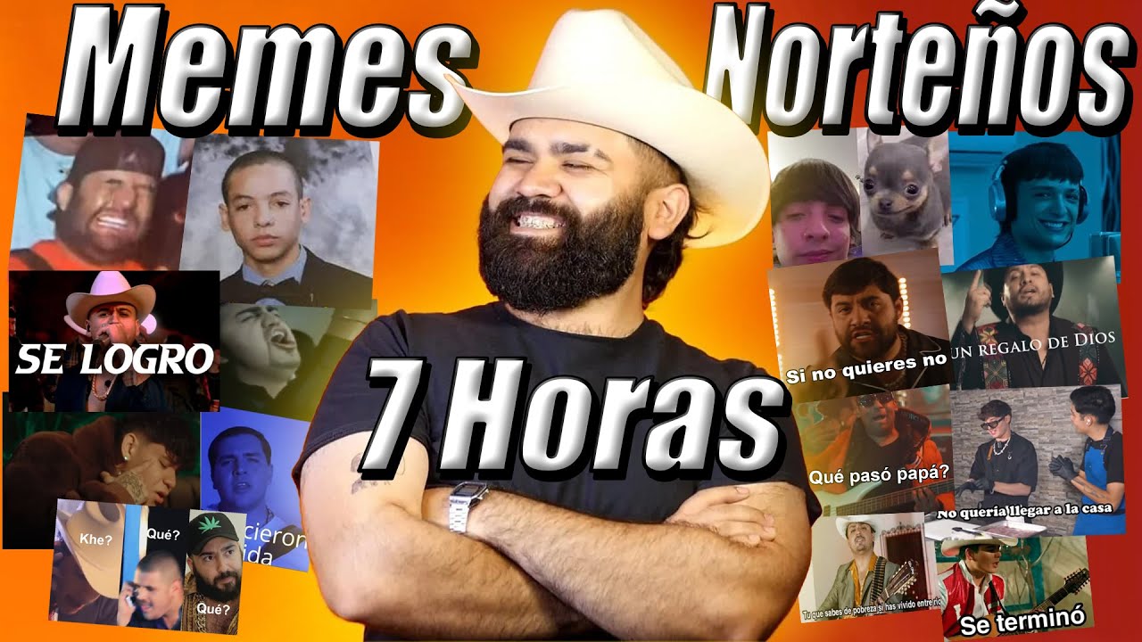 7 Horas de Memes Norteños - Especial