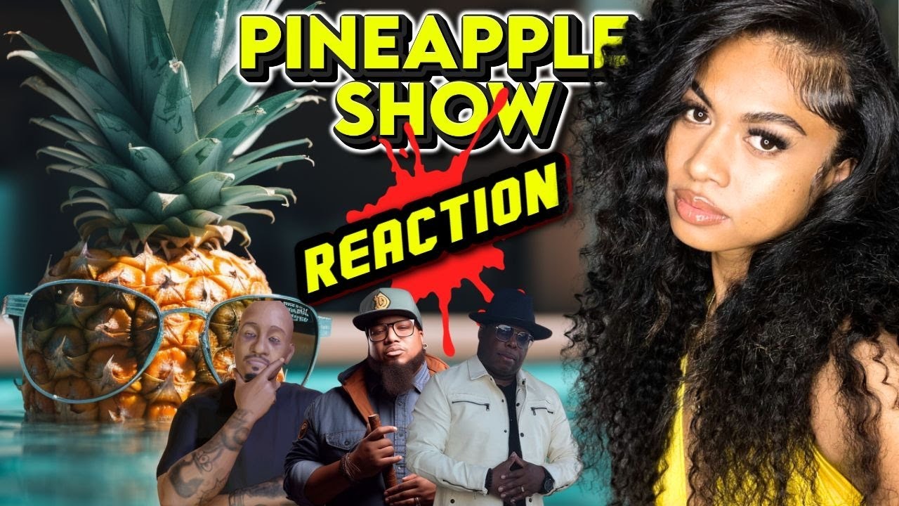 The Pineapple Reaction Show
