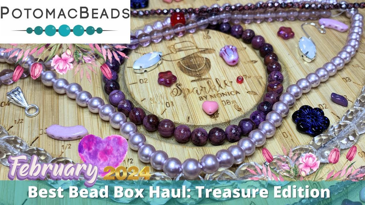 2-2024 Everlasting Embrace Potomac Beads Bead Haul | February Best Bead Box Treasure Edition