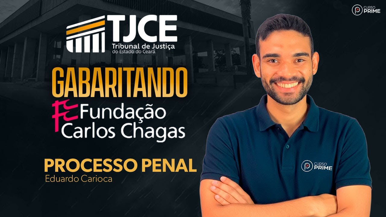 TJCE GABARITANDO FCC | DIREITO PROCESSUAL PENAL | PROF. EDUARDO CARIOCA
