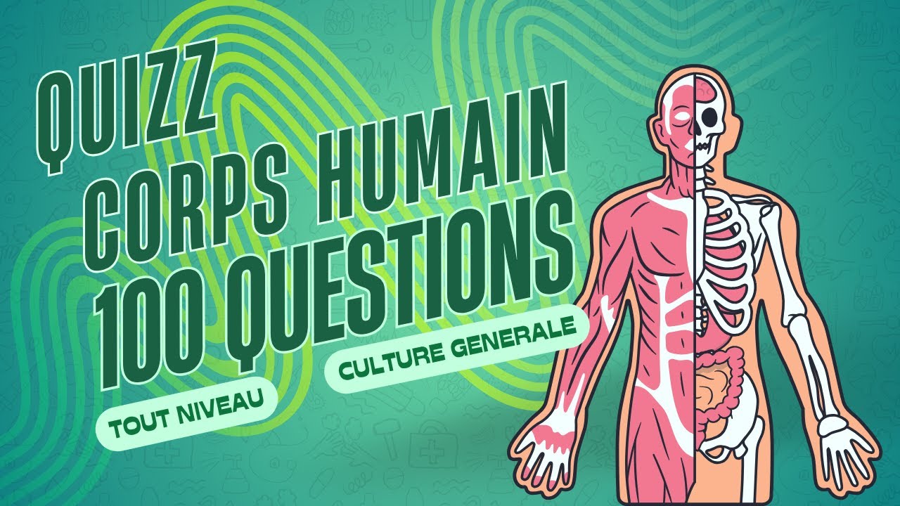 Quiz de 100 questions sur le corps humain