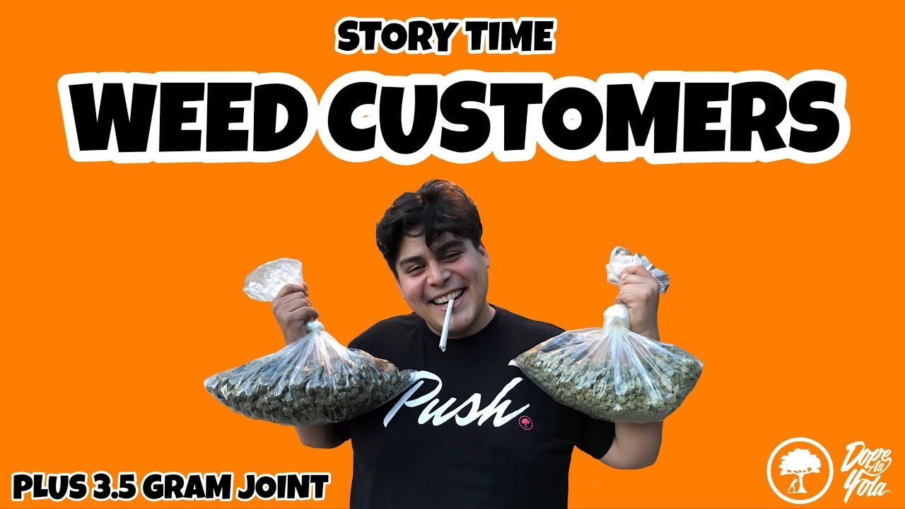 Weed Customers : STORY TIME
