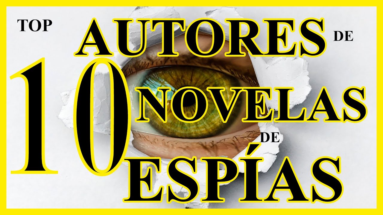 Los 10 AUTORES de NOVELAS DE ESPÍAS más influyentes y sus obras más significativas