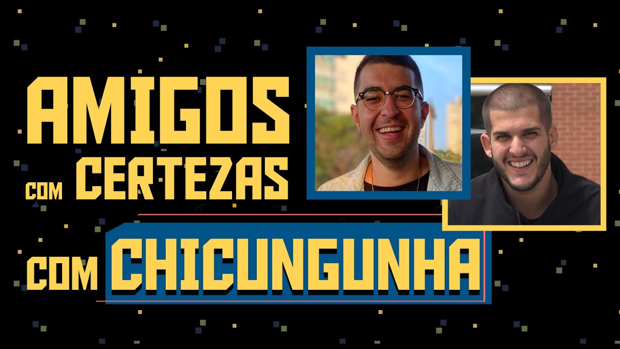 “NUNCA PUXO ASSUNTO DE FUTEBOL NO BAR” - com CHICUNGUNHA | AMIGOS COM CERTEZAS #21