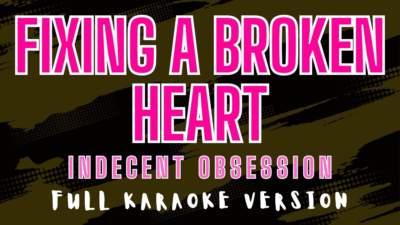 Fixing a Broken Heart - Indecent Obsession (Full HD Karaoke) @karaokemissinglyrics