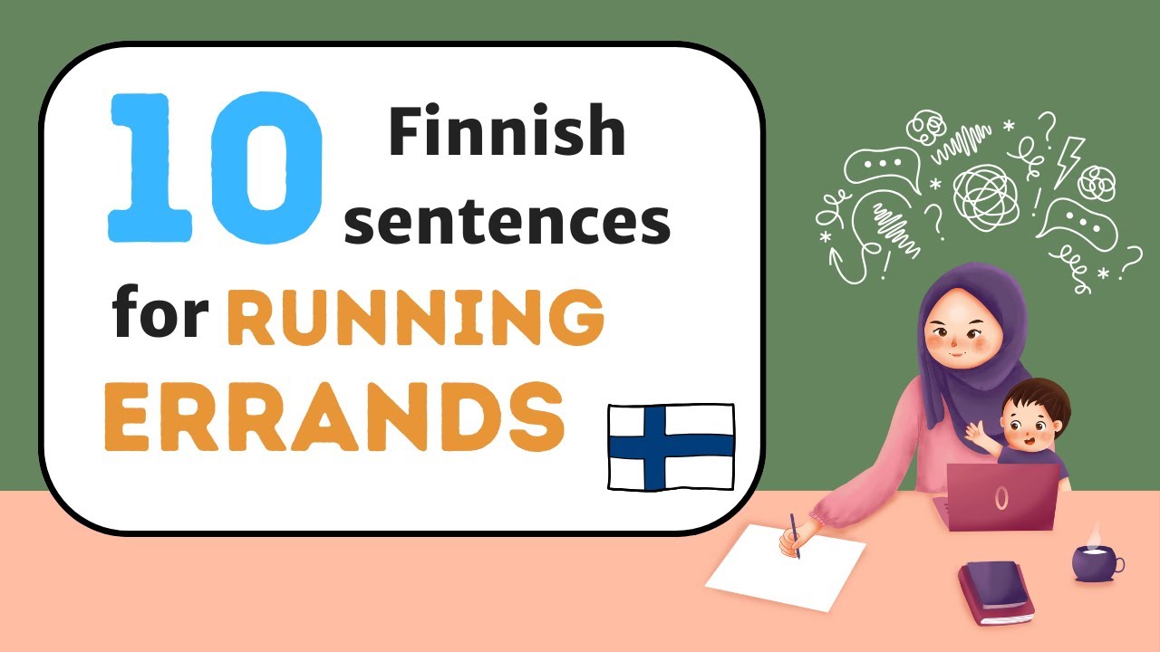 How to talk about running errands in Finnish? Learn these 10 Finnish sentences to get started.