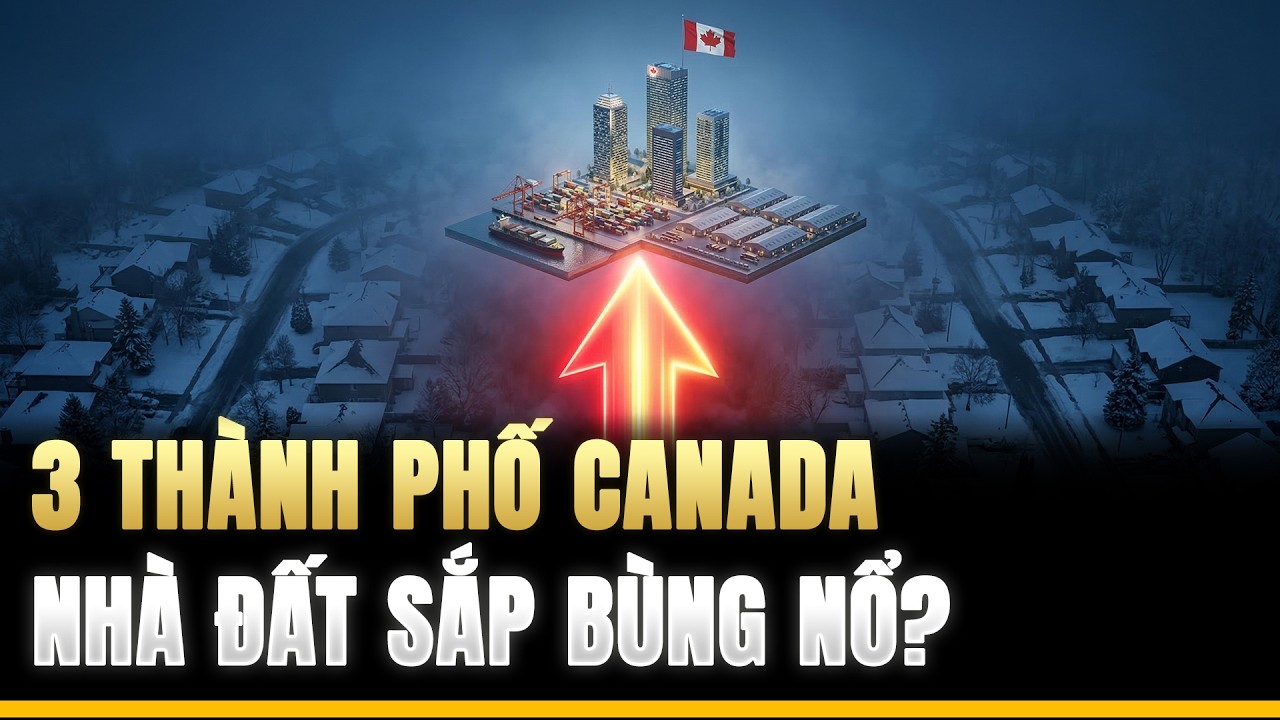 Xoay Trục Sang Châu Á: Nhà Đất 3 Thành Phố Canada Sắp Bùng Nổ?