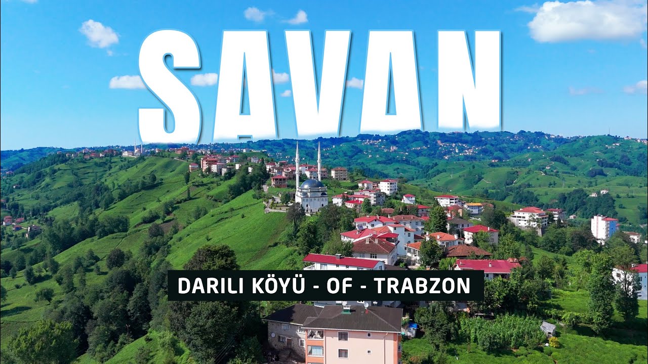 Savan - Darılı Köyü - OF - Trabzon 2024