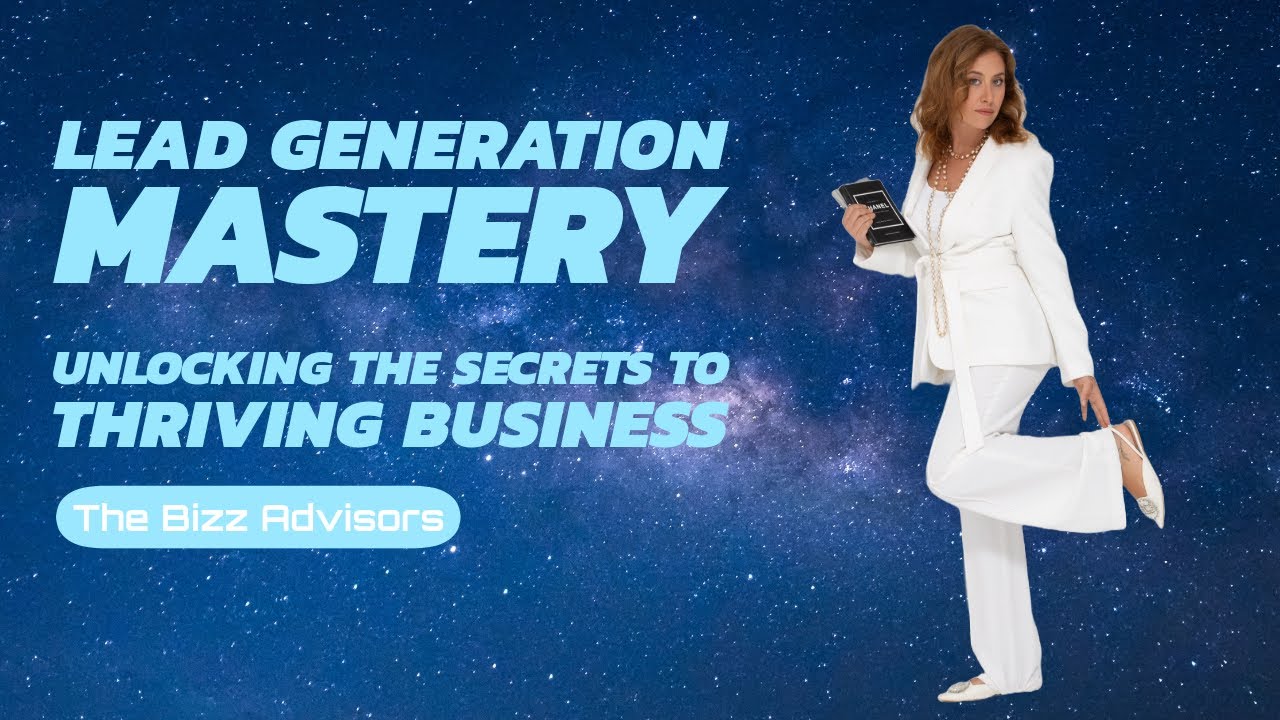 Lead Generation Mastery / The Bizz Advisors
