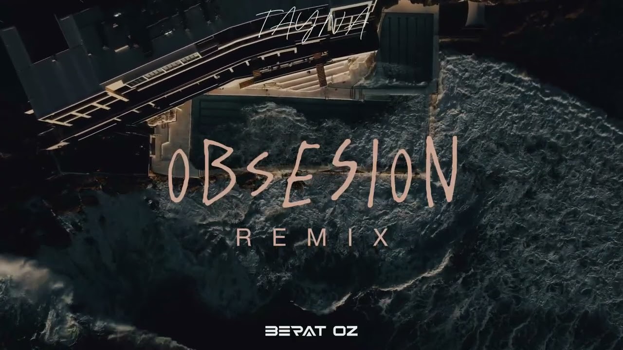Tayna - Obsesion (Berat Oz Remix)