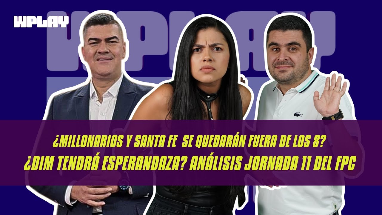 ¿Millonarios y Santa Fe se quedarán fuera de los 8? ¿DIM tendrá opción? Análisis jornada 11 del FPC
