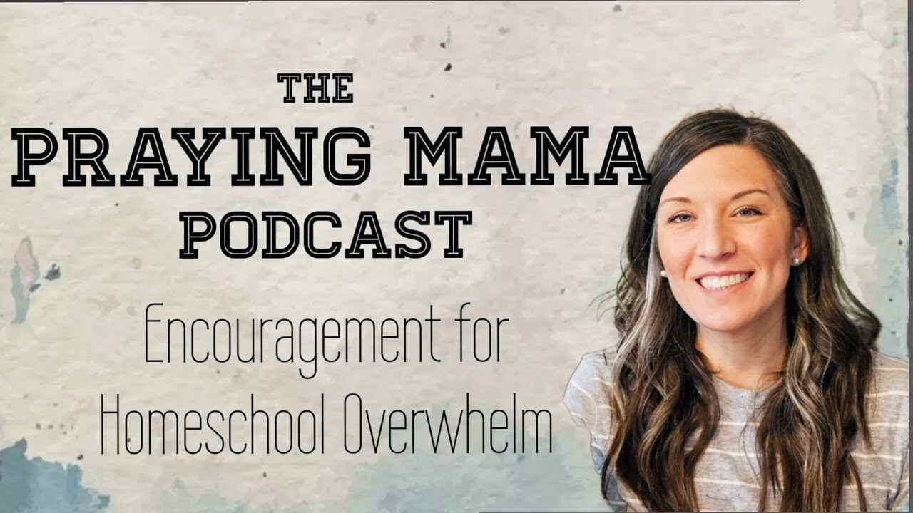 Encouragement for the Overwhelmed Homeschool Mama || Season 1. Episode 1