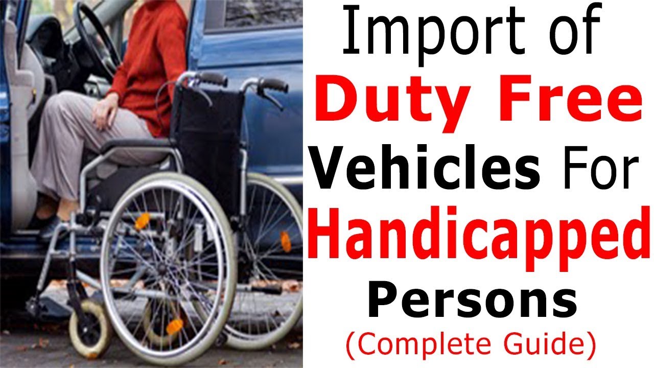 Import Of Duty Free Cars For Disabled Persons In Pakistan-Duty Free Vehicles For Handicapped Persons