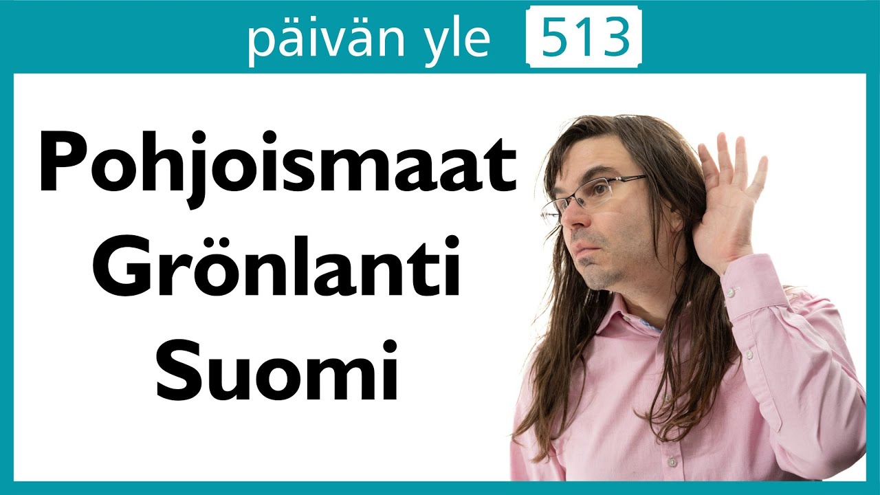 Pohjoismaat - Gr&ouml;nlanti - Suomi | P&auml;iv&auml;n yle 513