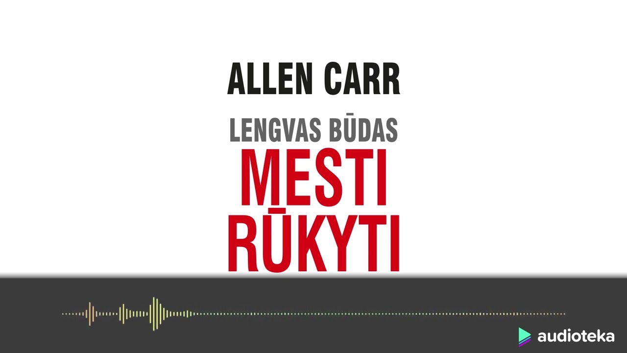 LENGVAS BŪDAS MESTI RŪKYTI. Allen Carr audioknyga | Audioteka.lt