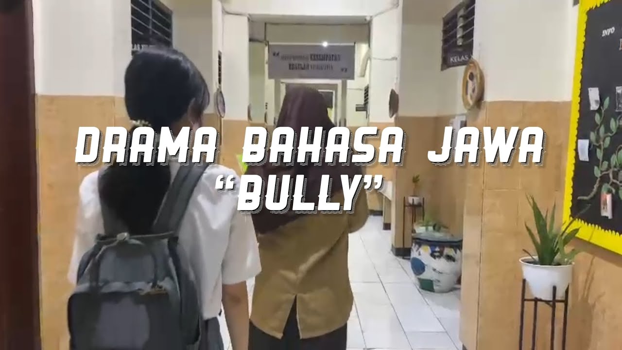 “BULLY” DRAMA SINGKAT BAHASA JAWA