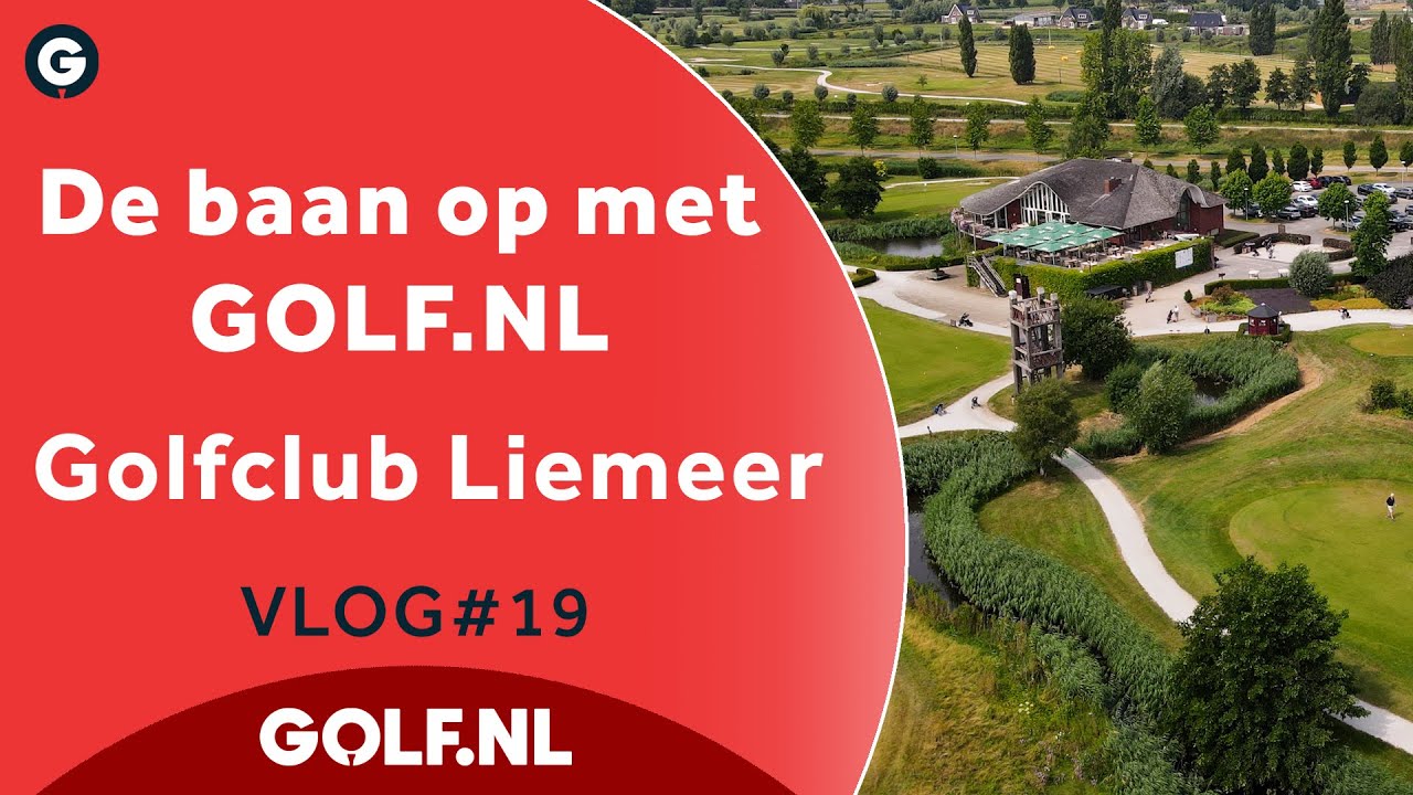 De baan op met GOLF.NL: Golfclub Liemeer | VLOG #19- 2022