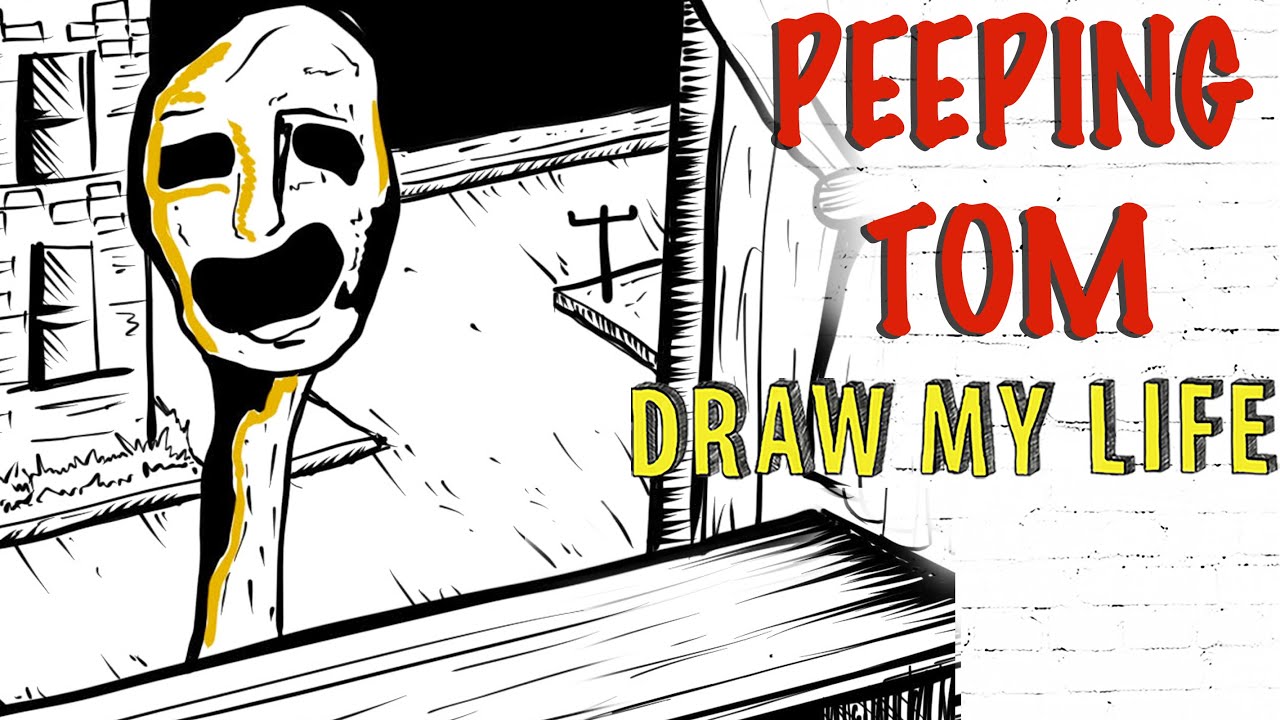 The Peeping Tom : Draw My Life