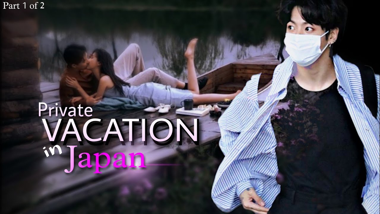 Private Vacation in Japan| Jungkook ff oneshot (1/2) | Jk bday special