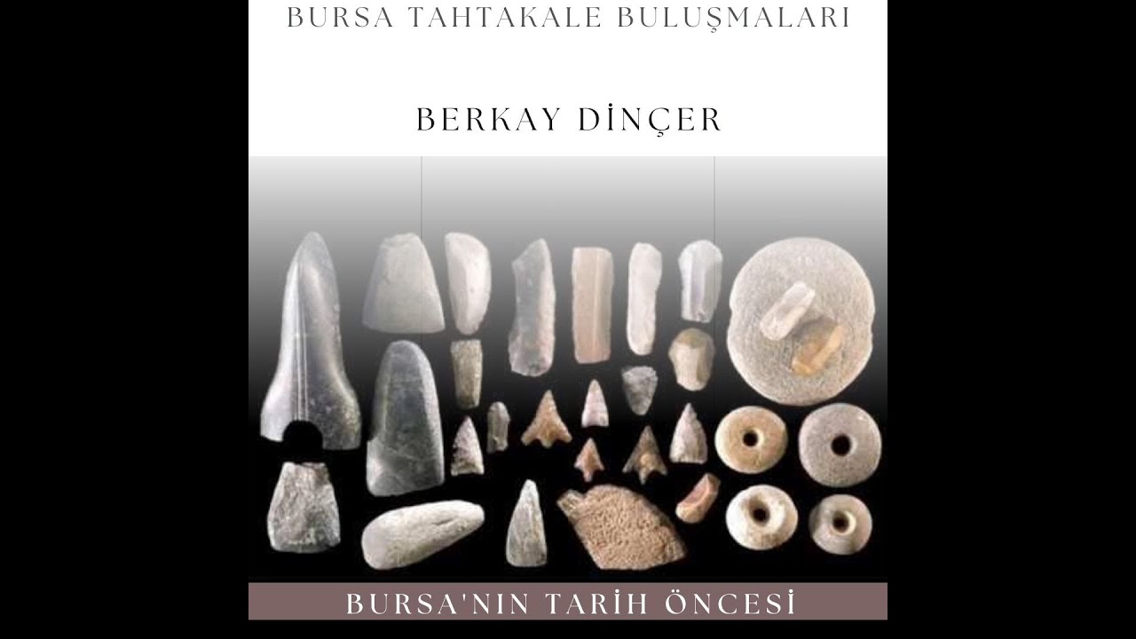 Bursa'nın Tarih Öncesi - Berkay Dinçer