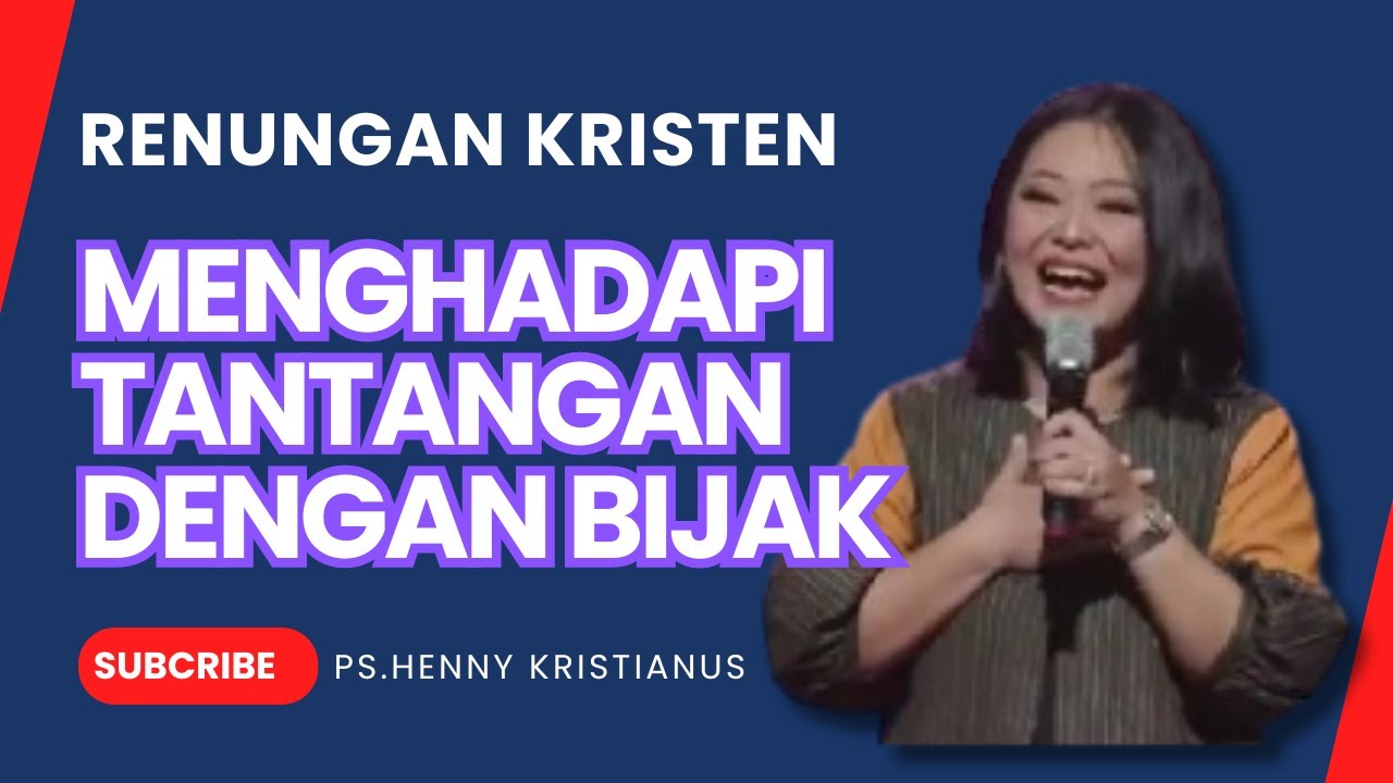 MENGHADAPI TANTANGAN DENGAN BIJAK I KHOTBAH KRISTEN BERSAMA Ps. HENNY KRISTIANUS #motivasi