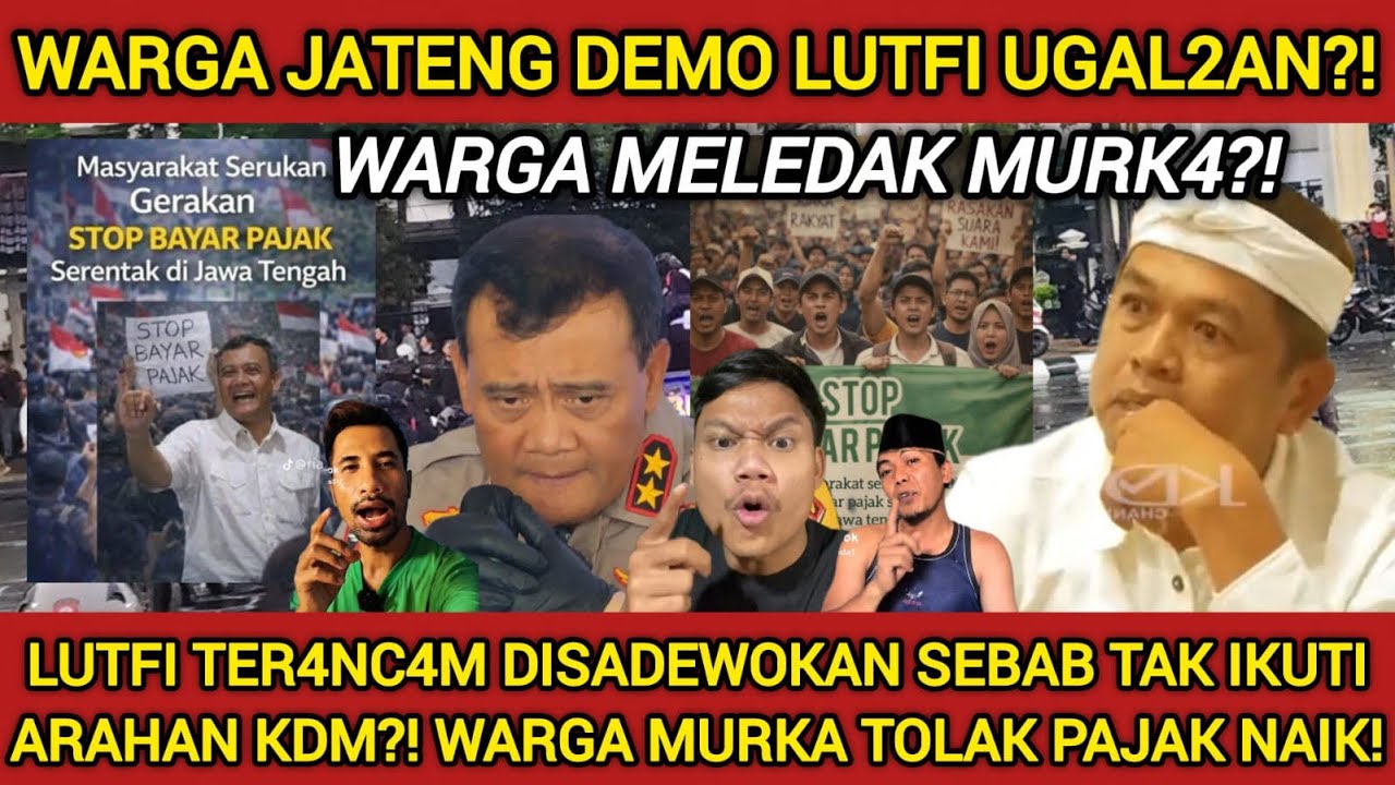 WARGA JATENG DEMO LUTFI UGAL2AN? MURK4 WARGA TOLAK PAJAK NAIK! WARGA JATENG TUNTUT LUTFI IKUTI KDM?!