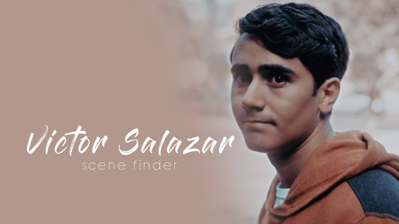&bull; Victor Salazar | scene finder [S3]