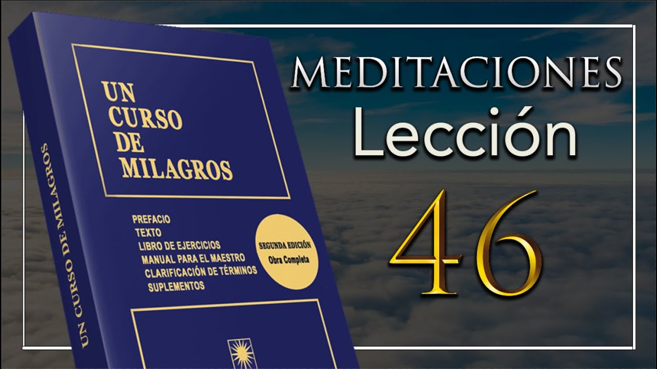 Meditación 46 Un Curso De Milagros