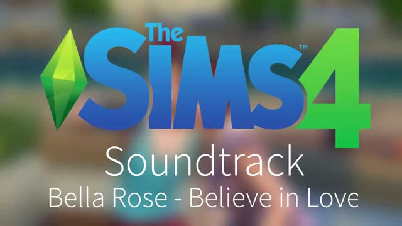 The Sims 4 - Soundtrack - Bella Rose - Believe in Love