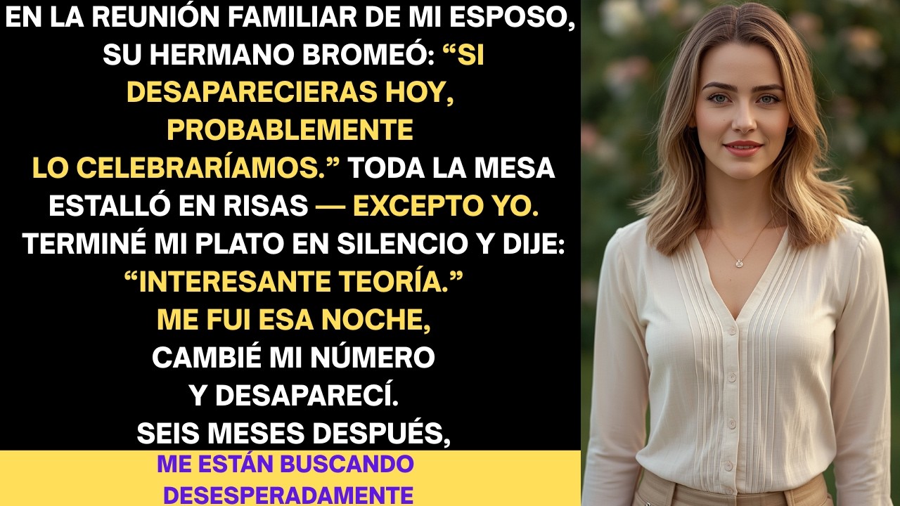 En la reunión familiar de mi esposo bromearon con mi desaparición… ahora me buscan desesperados 😳