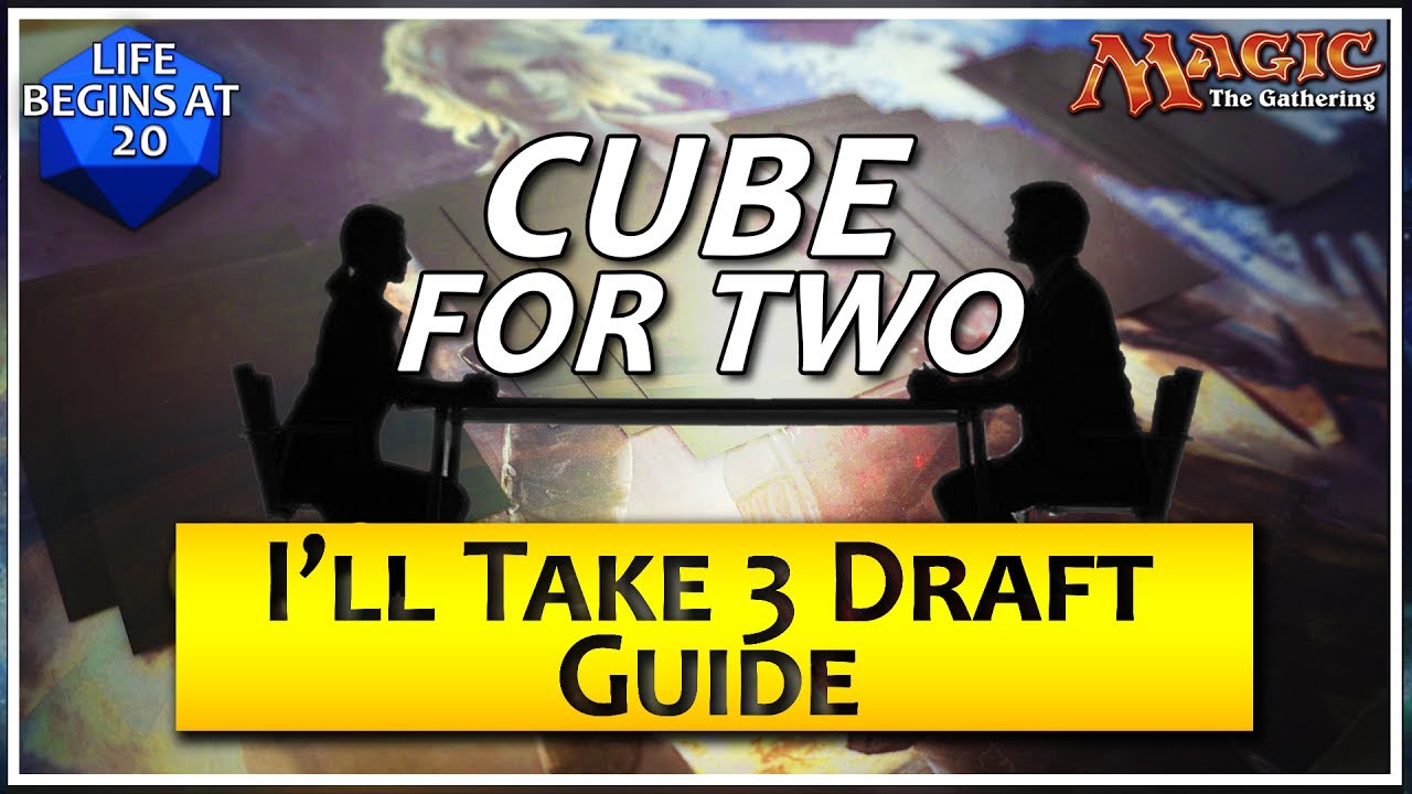 Cube For Two: I'll Take Three Draft Guide - A Two Player Magic the Gathering Format