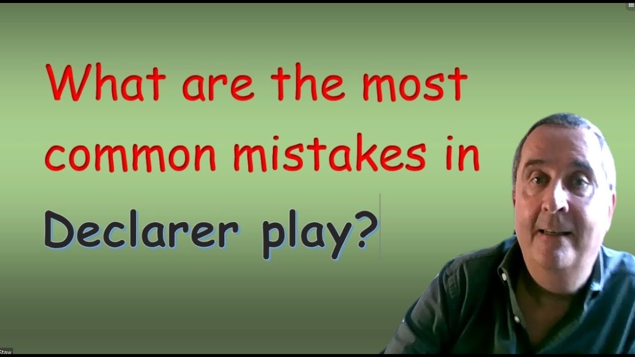 What are the most common mistakes in declarer play?