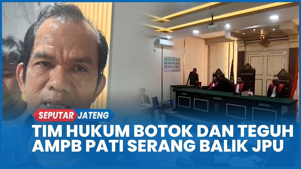 Tim Hukum Botok dan Teguh AMPB Pati Siapkan Saksi Fakta untuk Serang Balik JPU