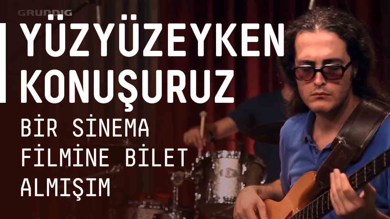 Yüzyüzeyken Konuşuruz - Bir Sinema Filmine Bilet Almışım / #akustikhane #sesiniac