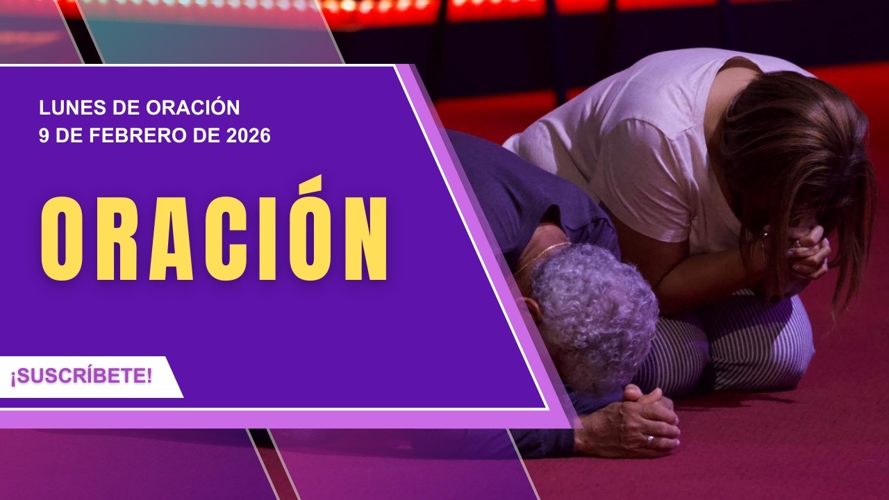 Lunes de oración | 9 de Febrero de 2026
