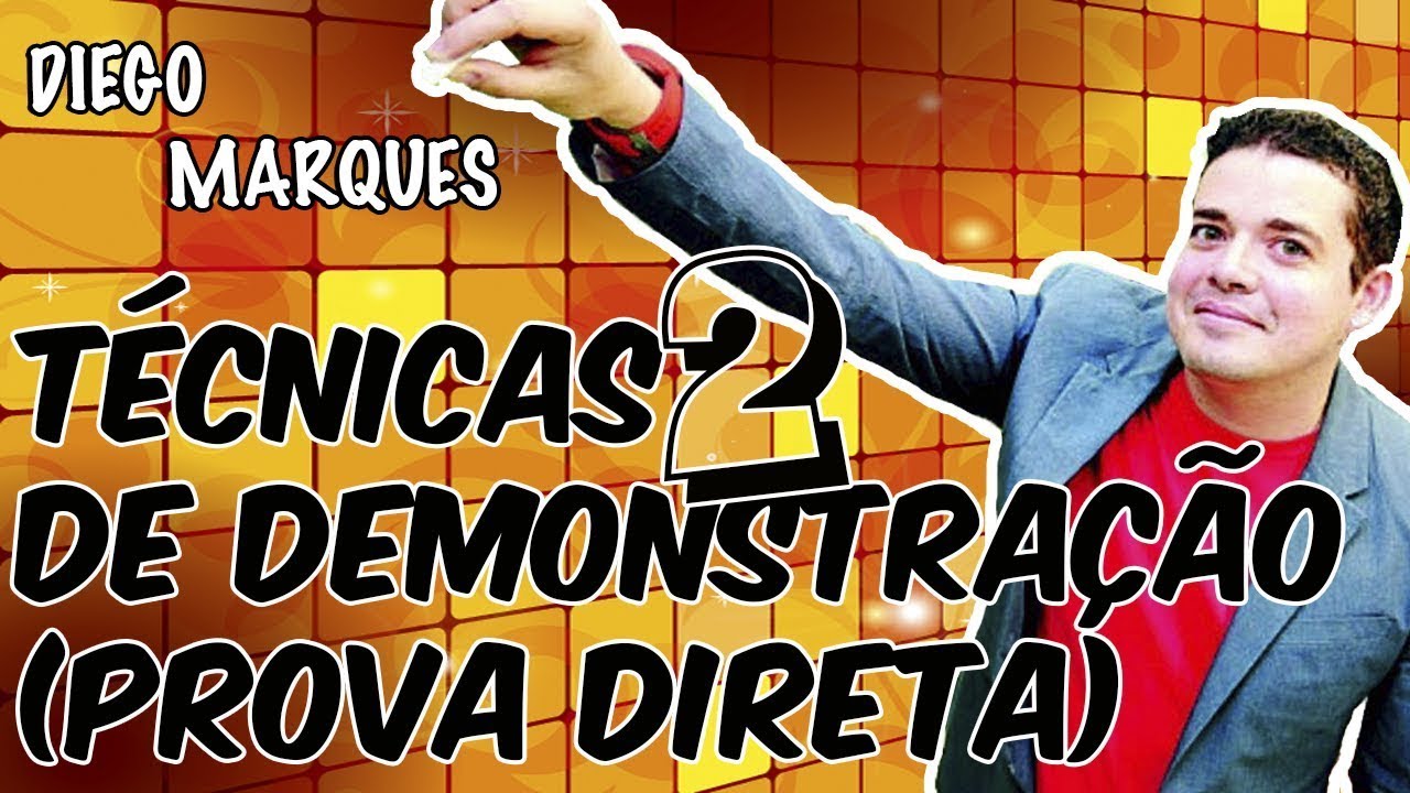 🔴 MS #7 (TÉCNICAS DE DEMONSTRAÇÃO - PARTE 2: DEMONSTRAÇÃO DIRETA)